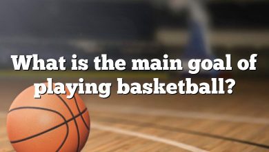 What is the main goal of playing basketball?