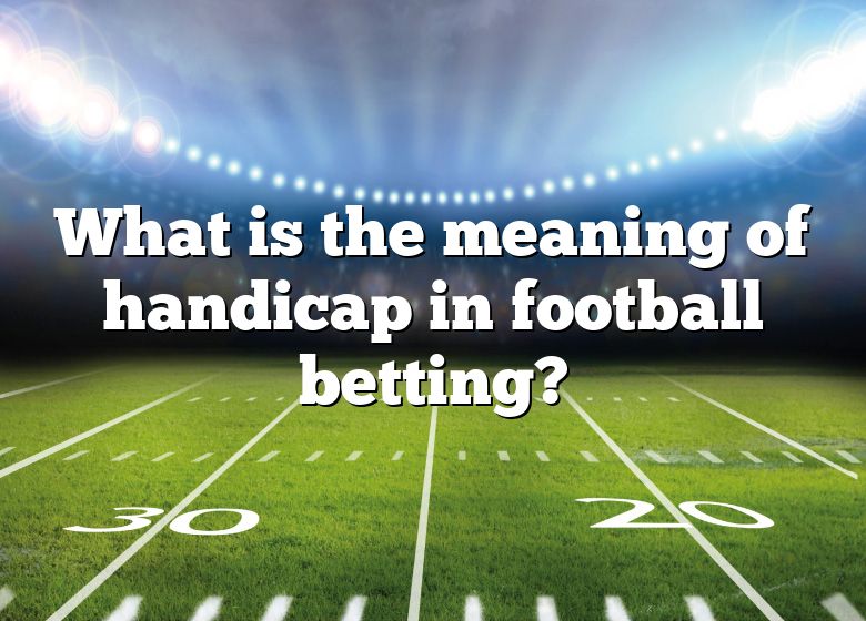 What S The Meaning Of Handicap In Football Betting