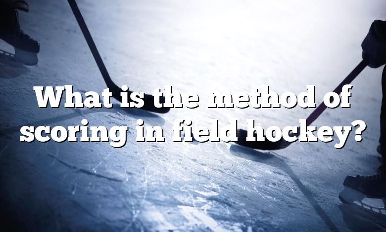 What is the method of scoring in field hockey?