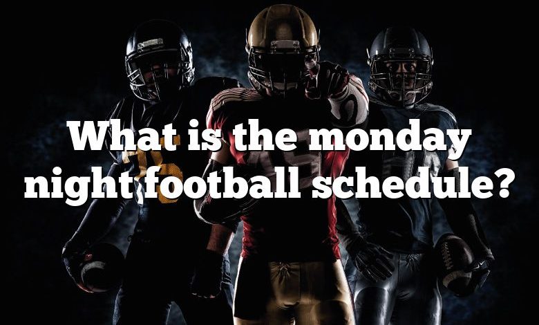 What is the monday night football schedule?