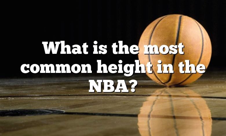 What is the most common height in the NBA?