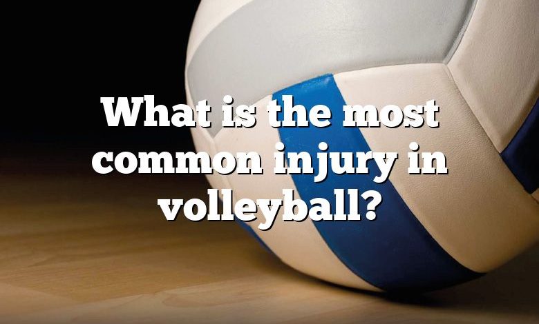 What is the most common injury in volleyball?