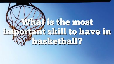 What is the most important skill to have in basketball?