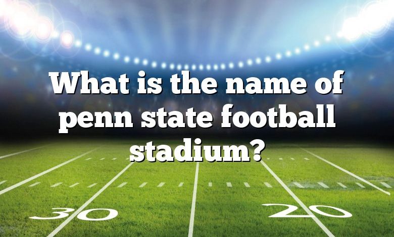 What is the name of penn state football stadium?