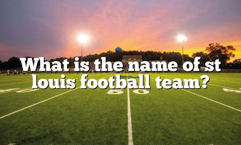 What is the name of st louis football team?