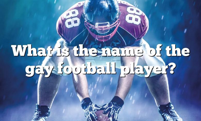 What is the name of the gay football player?