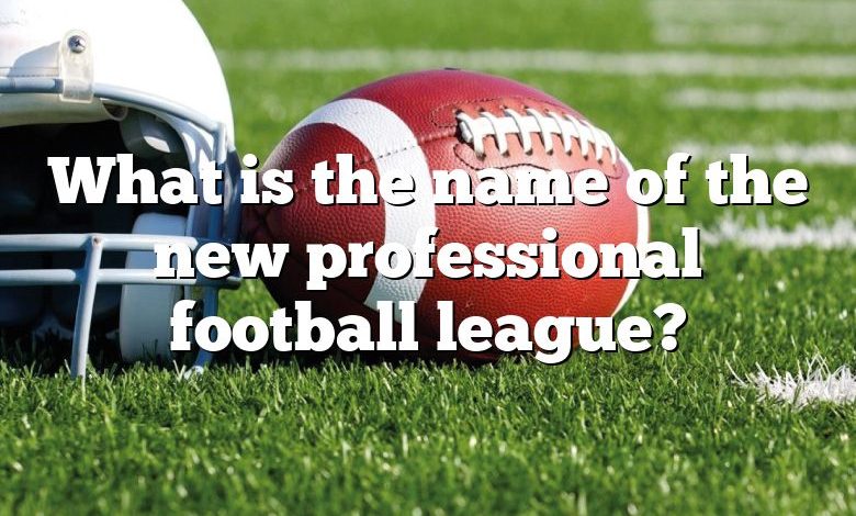 What is the name of the new professional football league?