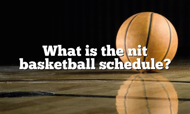 What is the nit basketball schedule?