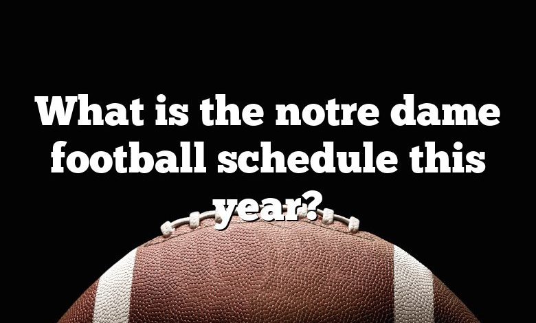 What is the notre dame football schedule this year?