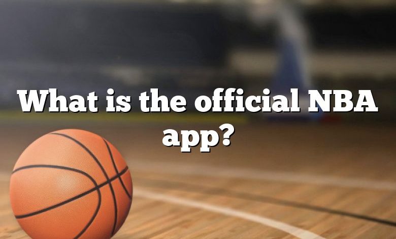 What is the official NBA app?