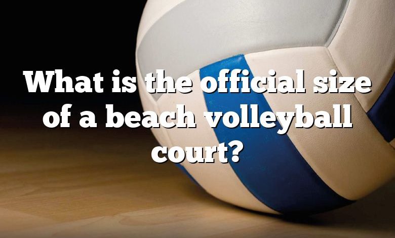 What is the official size of a beach volleyball court?