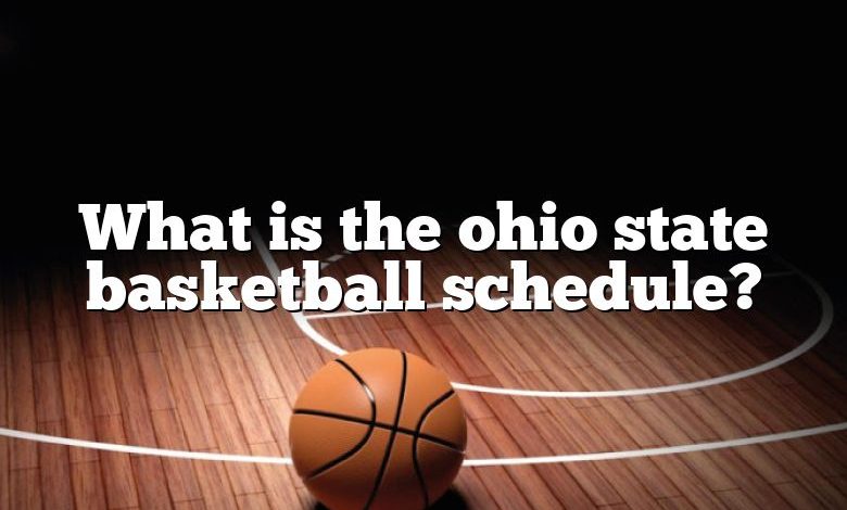 What is the ohio state basketball schedule?