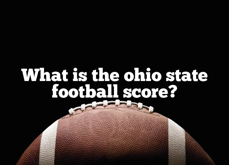 What Is The Ohio State Football Score? DNA Of SPORTS