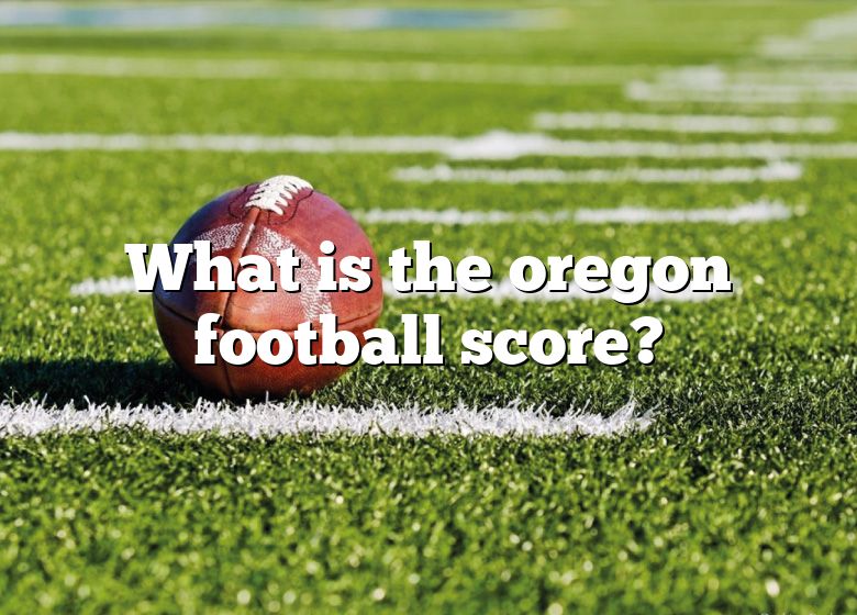 what-is-the-oregon-football-score-dna-of-sports