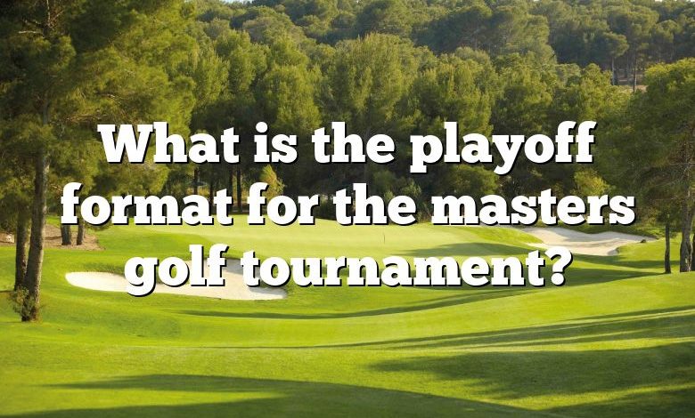 What is the playoff format for the masters golf tournament?