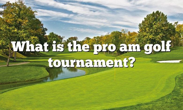 What is the pro am golf tournament?