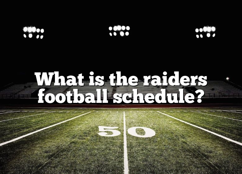 What Is The Raiders Football Schedule? DNA Of SPORTS