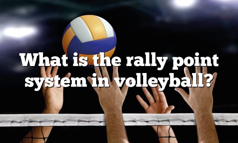 What is the rally point system in volleyball?