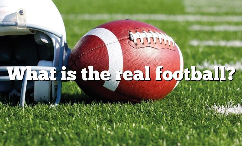 What is the real football?