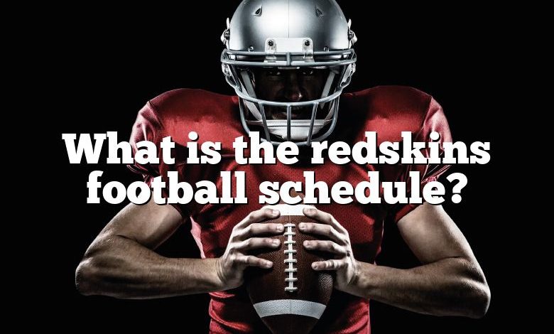 What is the redskins football schedule?