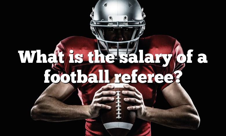 What is the salary of a football referee?