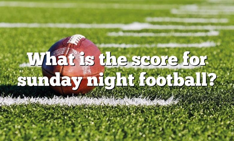 What is the score for sunday night football?