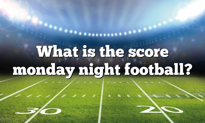 What is the score monday night football?