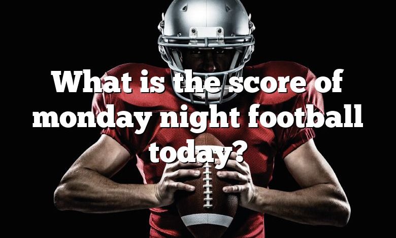 What is the score of monday night football today?