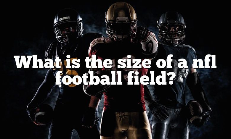 What is the size of a nfl football field?