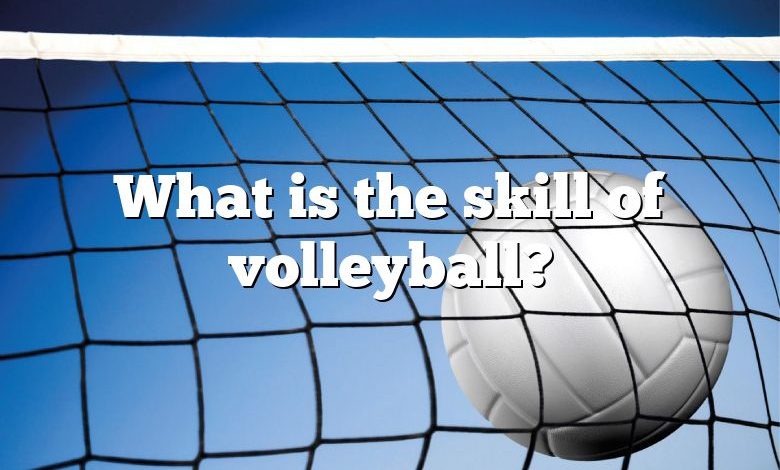 What is the skill of volleyball?