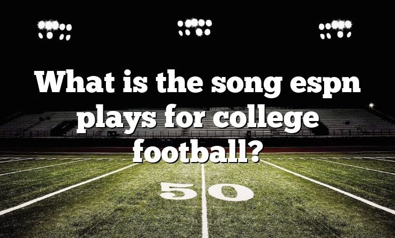 What is the song espn plays for college football?