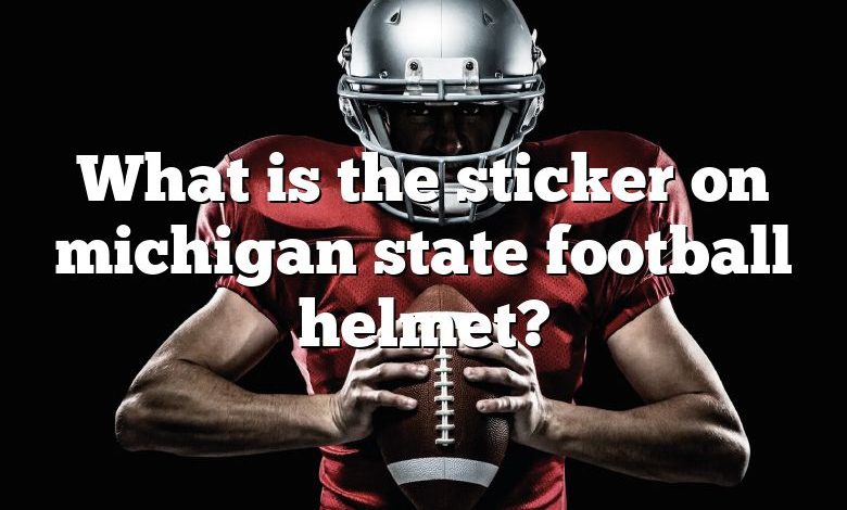 What is the sticker on michigan state football helmet?