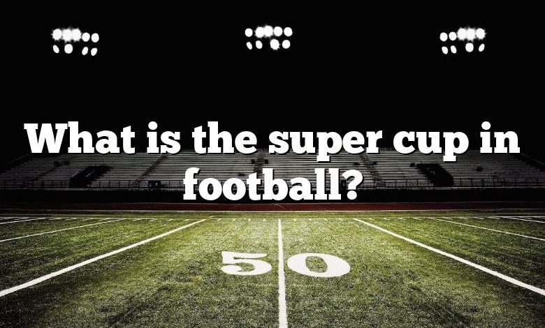 What is the super cup in football?