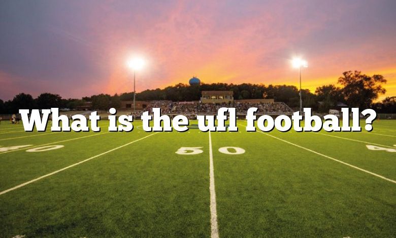 What is the ufl football?