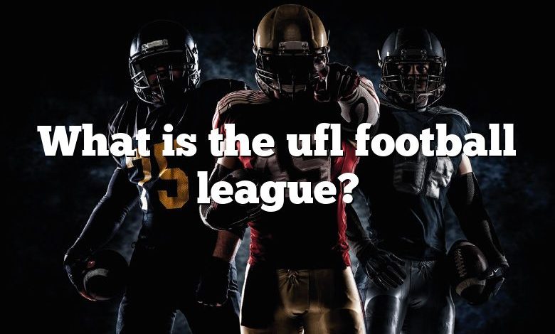 What is the ufl football league?