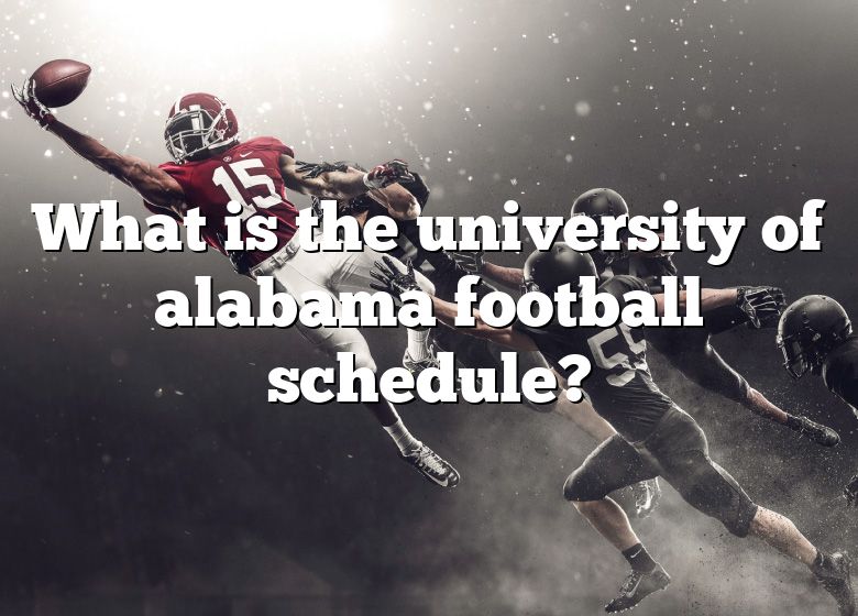 What Is The University Of Alabama Football Schedule? DNA Of SPORTS
