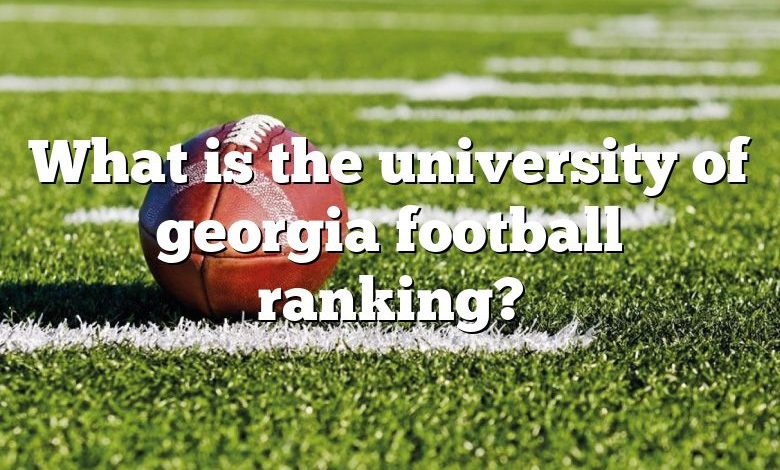 What is the university of georgia football ranking?