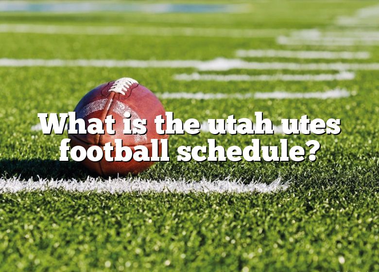 What Is The Utah Utes Football Schedule? DNA Of SPORTS