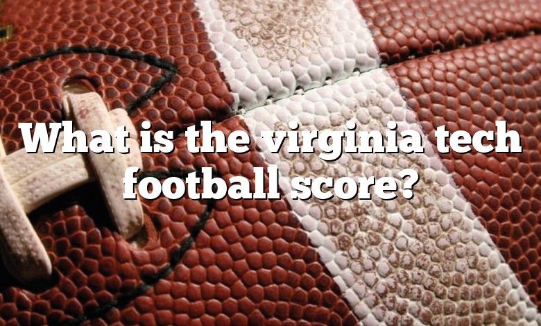 What is the virginia tech football score?