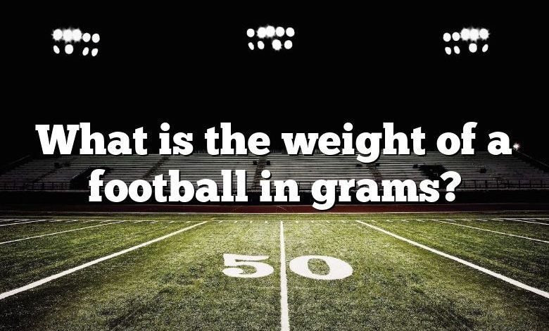 What is the weight of a football in grams?