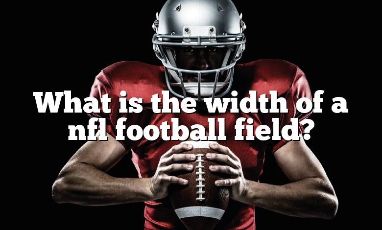 What is the width of a nfl football field?