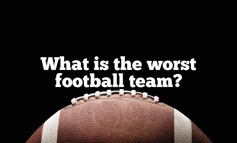 What is the worst football team?