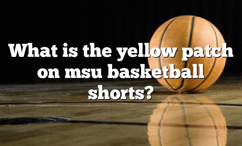 What is the yellow patch on msu basketball shorts?