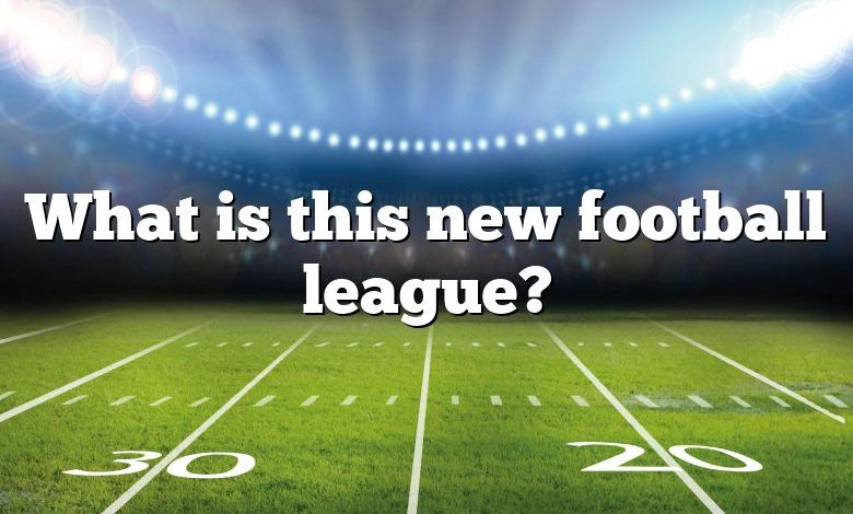 What is this new football league?