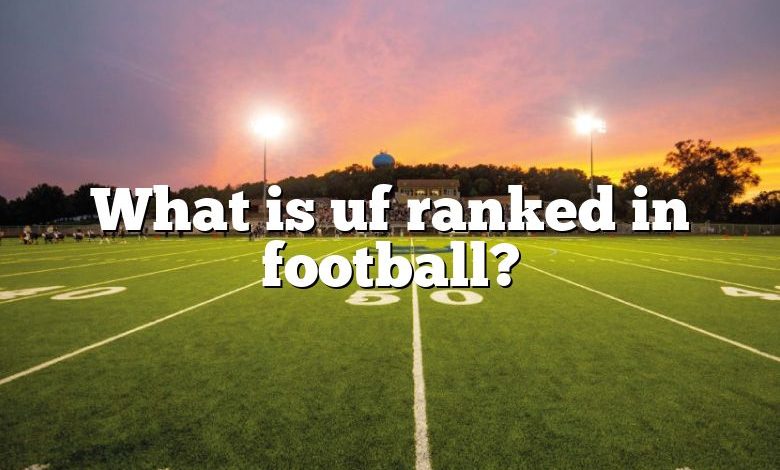 What is uf ranked in football?