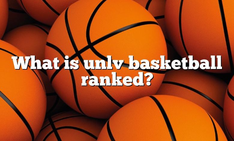 What is unlv basketball ranked?