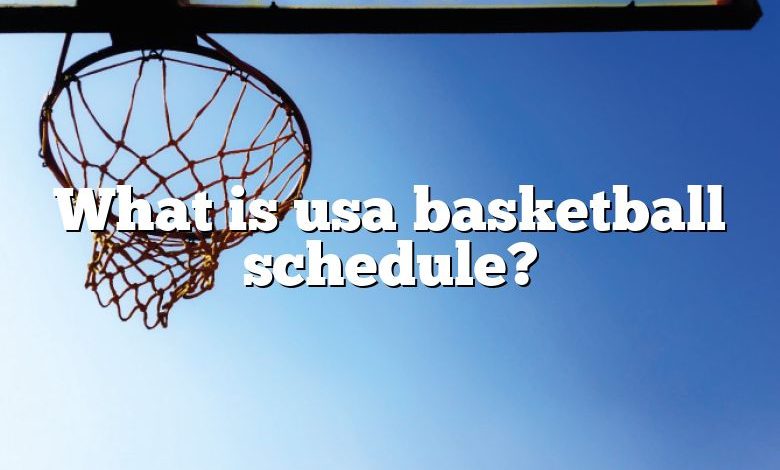 What is usa basketball schedule?