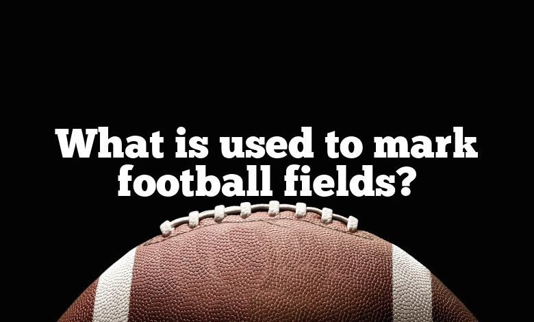 What is used to mark football fields?