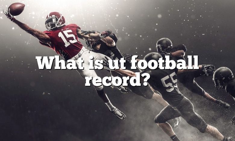 What is ut football record?