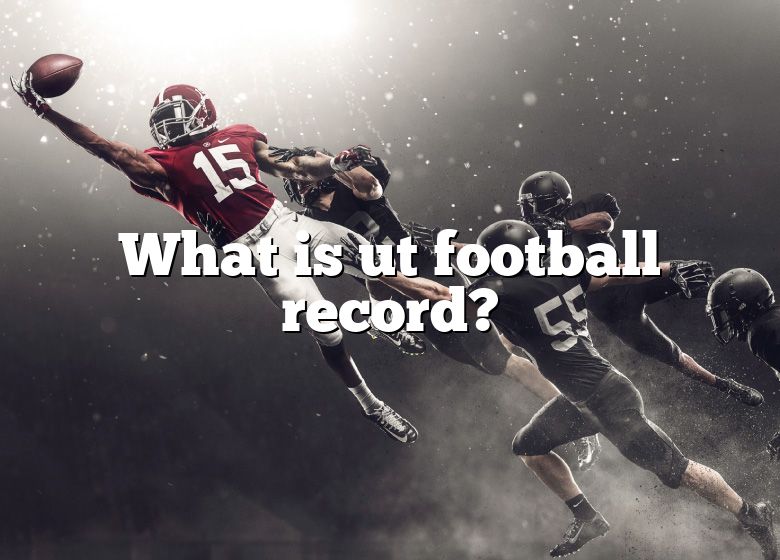 What Is Ut Football Record? DNA Of SPORTS